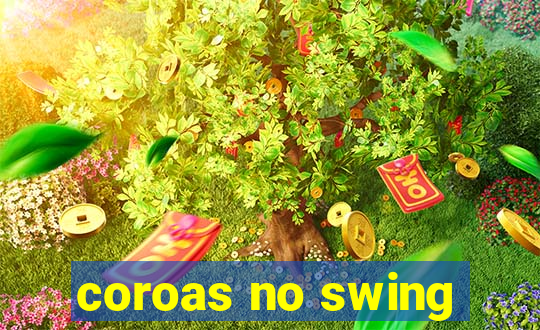 coroas no swing